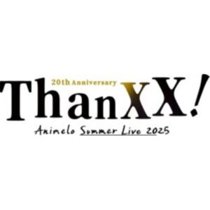 Animelo Summer Live 2025 “ThanXX!”