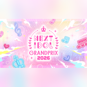 NEXT IDOL GRANDPRIX 2026
