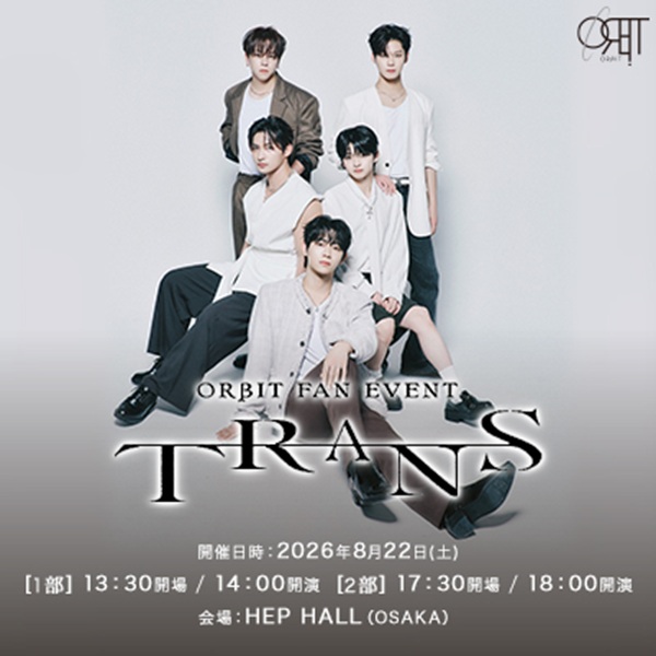 ORβIT FAN EVENT “TRANS”［大阪］